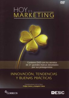 hoy es marketing: los secretos de 21 grandes marcas (contiene dvd ): innovacion, tendencias y nuevas practicas-felipe llano-joaquin calvo-9788473565097