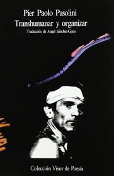 transhumanar y organizar-pier paolo pasolini-9788475221397