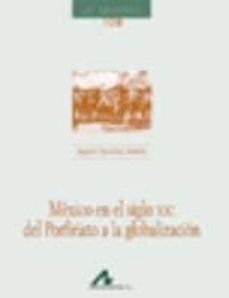 mexico en el siglo xx: de porfiriato a la globalizacion-9788476357897