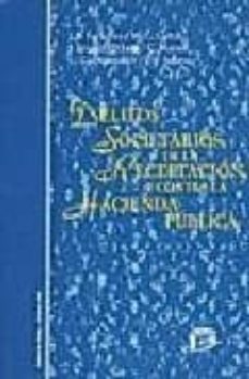delitos societarios: de la receptacion y contra la hacienda publi ca: articulos 290 a 310 del codigo penal-9788476764497