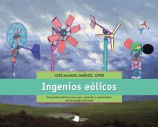 ingenios eolicos: propuestas practicas para jugar-jose manuel jimenez-9788476818497