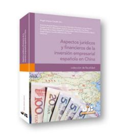 aspectos juridicos y financieros de la inversion empresarial espa ñola en china-9788476987797