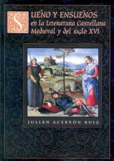 sueño y ensueños en la literatura castellana medieval y del siglo xvi-9788477235897