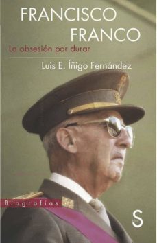 francisco franco: la obsesion por durar-9788477378297