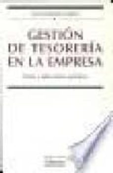 gestion de tesoreria en la empresa: teoria y aplicaciones practic as-9788478009497