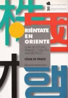 orientate en oriente guia de estudio, trabajo, vida en asia-pacif ico-cesar de prado yepes-9788478421497
