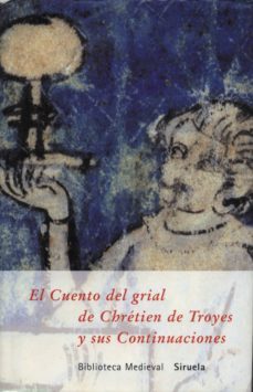 el cuento del grial y sus continuaciones-chretien de troyes-9788478445097