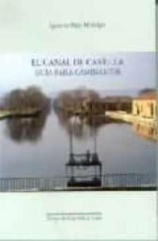 el canal de castilla: guia para caminantes (2ª ed.)-ignacio saez hidalgo-9788478469697