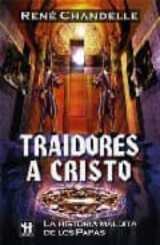traidores a cristo: la historia maldita de los papas-rene chandelle-9788479278397