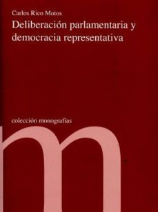 deliberacion parlamentaria y democracia representativa-carlos rico motos-9788479435097