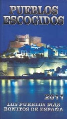 pueblos escogidos 2011: los pueblos mas bonitos de españa (guia a zul)-9788480237697