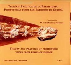 teoria y practica prehistoria perspectivas desde los extremos de europa-gonzalo ... [et al.] ruiz zapatero-9788481020397