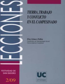 tierra, trabajo y conflicto en el campesinado-eloy gomez pellon-9788481025897