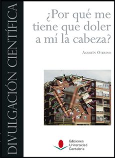 ¿por que me tiene que doler a mi la cabeza?-agustin oterino duran-9788481027297