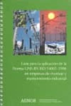 guia para la aplicacion de la norma une-en iso 14001:1996 en empr esas de montaje y mantenimiento industrial-9788481432497