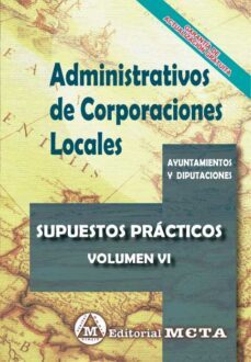 administrativos de corporaciones locales supuestos practicos (vol . vi)-9788482196497