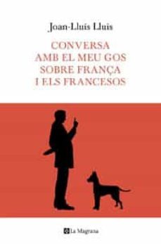 conversa amb el meu gos sobre frança i els francesos-9788482649597