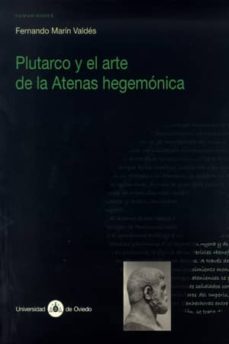 plutarco y el arte de la atenas hegemonica-fernando a. marin valdes-9788483176597