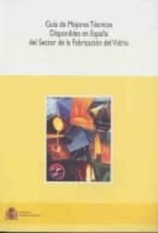 guia de las mejores tecnicas disponibles en españa de fabricacion de vidrio (contiene cd-rom)-9788483203897