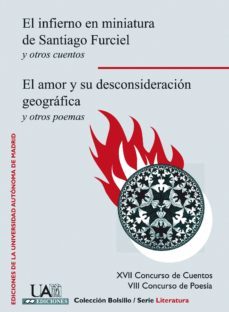 el infierno en miniatura de santiago furciel y otros cuentos; el amor y su desconsideracion geografica y otros poemas-diego (ed.) prieto motrel-9788483441497
