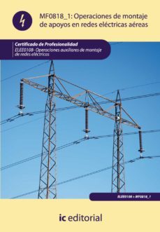 (i.b.d.) elee0108 operaciones de montaje de apoyos en redes elect ricas aereas. operaciones auxiliares de montaje de redes electricas-9788483644997