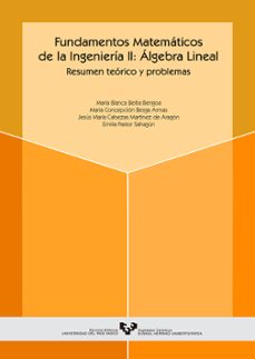 fundamentos matematicos de la ingenieria ii: algebra lineal. resu men teorico y problemas-9788483734797