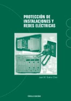 proteccion de instalaciones y redes electricas (2ª ed)-juan manuel suarez creo-9788484085997