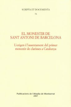 el monestir de sant antoni de barcelona: l origen i l assentament del primer monestir de clarisses a catalunya-nuria jornet-9788484159797