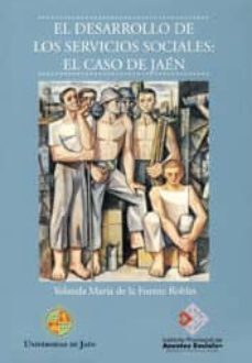 el desarrollo de los servicios sociales: el caso de jaen-yolanda maria de la fuente robles-9788484391197