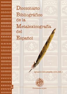 diccionario bibliografico de la metalexicografia del español-ignacio ahumada-9788484392897