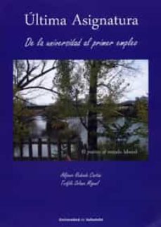 ultima asignatura. de la universidad al primer empleo-teofilo solana miguel-9788484488897