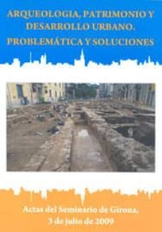 arqueologia, patrimonio y desarrollo urbano. problematica y soluc iones-9788484583097
