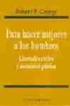 para hacer mejores a los hombres: libertades civiles y moralidad publica-robert p. george-9788484690597