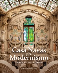 casa navas i el modernisme de tota la provincia de tarragona (español - frances)-9788484788997
