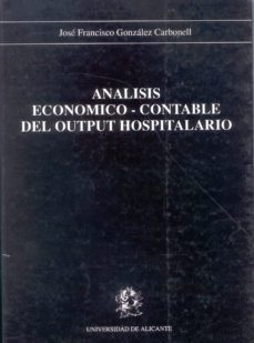 analisis economico-contable del output hospitalario-jose gonzalez carbonell-9788486809997