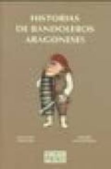 historias de bandoleros aragoneses-jose antonio adell castan-celedonio garcia rodriguez-9788487997297