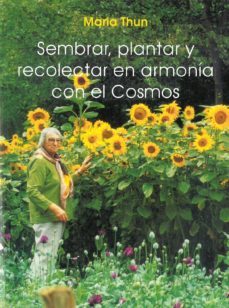 sembrar, plantar y recolectar en armonia con el cosmos-maria thun-9788489197497