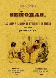 encliclopedia de las señoras, que contiene las artes y labores de utilidad y de recreo (ed.facsimil)-9788490013397