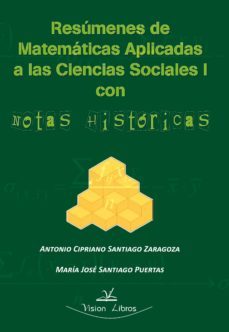 resumenes de matematicas aplicadas a las ciencias sociales i con notas historicas (ebook)-antonio cipriano santiago zaragoza-maria jose santiago puertas-9788490081297