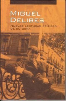 miguel delibes: nuevas lecturas criticas de su obra-miguel delibes-9788490122297