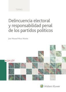 delincuencia electoral y responsabilidad penal de los partidos po liticos-jose manuel maza martin-9788490206997