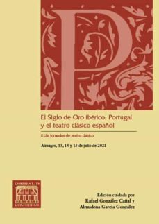 el siglo de oro iberico: portugal y el teatro clasico español-9788490445297