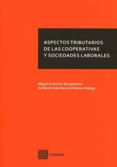 aspectos tributarios de las cooperativas y sociedades laborales-miguel gutierrez bengoechea-9788490454497