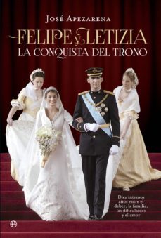 felipe y letizia: la conquista del trono-jose apezarena-9788490601297