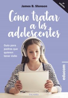 como tratar a los adolescentes-james b. stenson-9788490617397