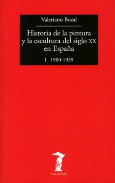 historia de la pintura y la escultura del siglo xx en españa - vol. i (ebook)-valeriano bozal-9788491140597