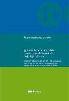 igualdad tributaria y tutela constitucional. un estudio de jurisprudencia (ebook)-alvaro rodriguez bereijo-9788491233497