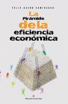 la piramide de la eficiencia economica (ebook)-felix acero camiruaga-9788491269397