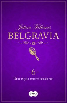 una espia entre nosotros (belgravia 6) (ebook)-9788491291497