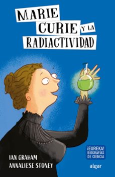 coleccion eureka :marie curie y la radiactividad-ian graham-9788491423997